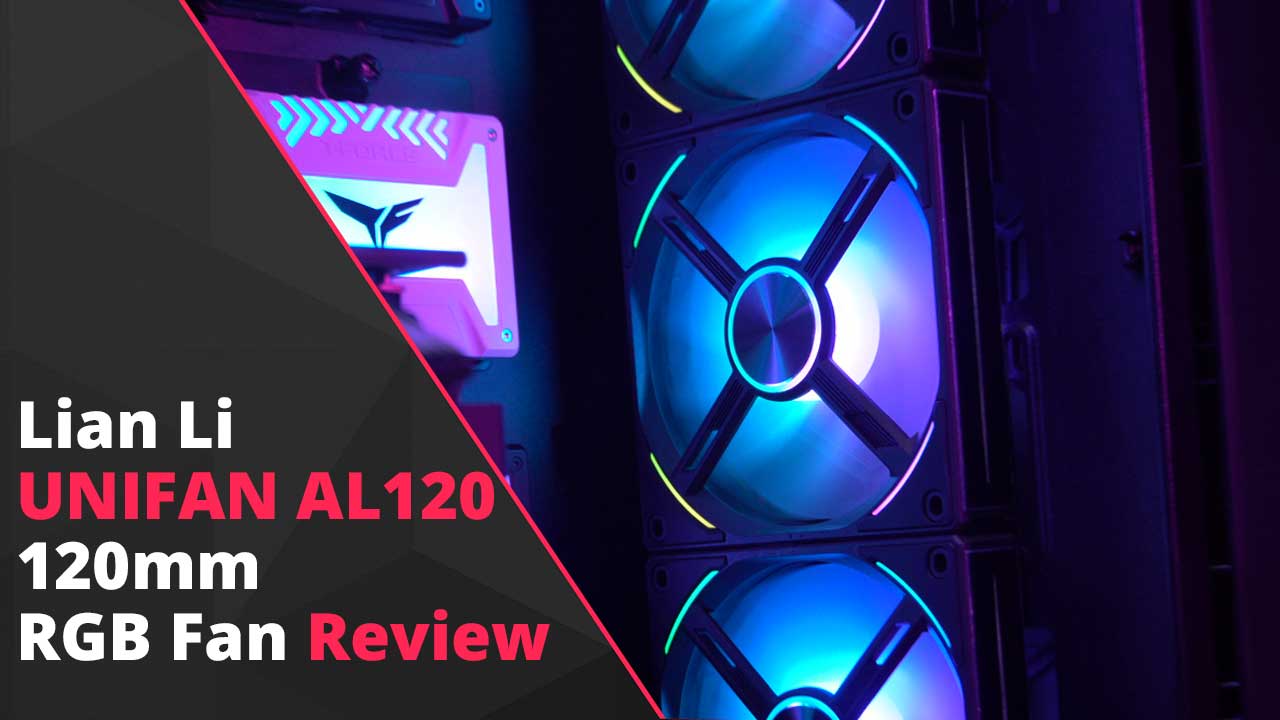 Lian Li UNIFAN AL120 120mm RGB Fan Review - AL120